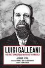  Luigi Galleani The Most Dangerous Anarchist in America