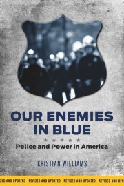 Our Enemies in Blue: Police and Power in America