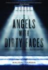 Angels With Dirty Faces: Three Stories of Crime, Prison and Redemption