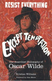 Resist Everything Except Temptation The Anarchist Philosophy of Oscar Wilde