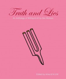 Truth and Lies - An Anthology of Writing and Art by Sex Workers