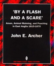 'By A Flash And A Scare' - Arson, Animal Maiming, and Poaching in East Anglia 1815-1870
