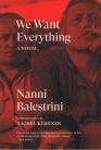  We Want Everything: A Novel