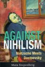 Against Nihilism: Nietzsche Meets Dostoevsky