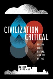 Civilzation Critical: Energy, Food, Nature and the Future