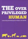 The Over-privileged Human: Understanding and Eliminating Species Privilege for TotalLiberation