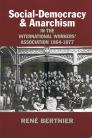 Social-Democracy & Anarchism: In the International Workers' Association 1864-1877