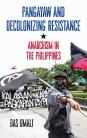 Pangayaw and Decolonizing Resistance: Anarchism in the Philippines