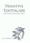 Primitive Toothcare: A DIY Guide to Uncivilized Oral Hygiene
