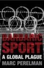 Barbaric Sport: A Global Plague