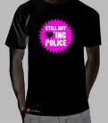 Still Not Loving the Police/Black t-shirt