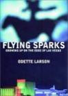 Flying Sparks : Growing Up on the Edge of Las Vegas